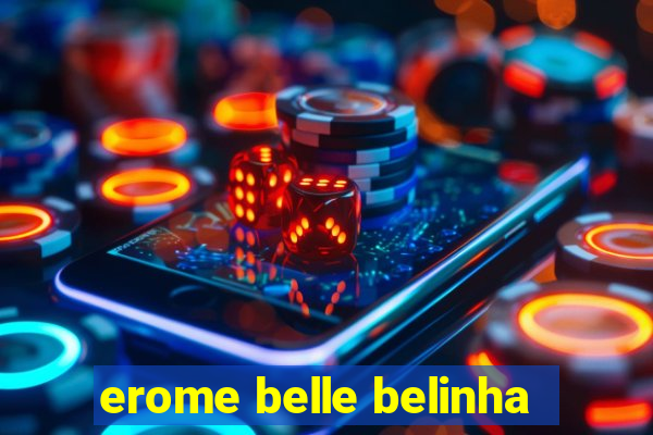 erome belle belinha